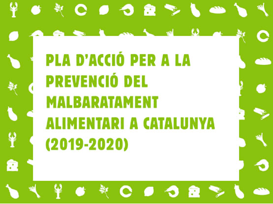 Pla d’acció per a la prevenció del malbaratament alimentari a Catalunya (2019-2020)